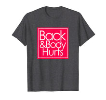 Load image into Gallery viewer, Back and body hurts T-Shirt
