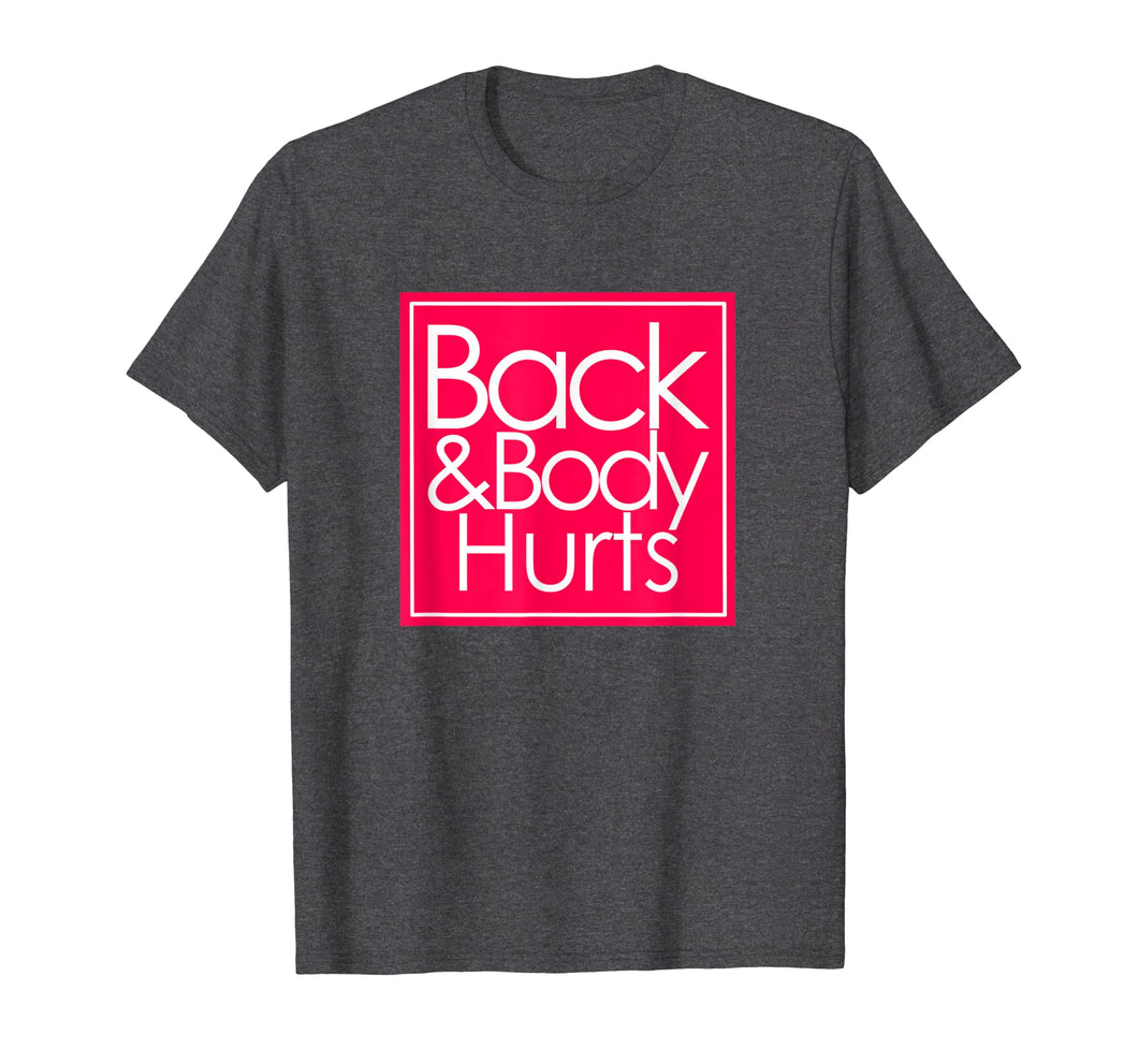 Back and body hurts T-Shirt