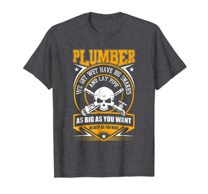 I Am A Plumber T Shirt, I Can Lay Pipe T Shirt