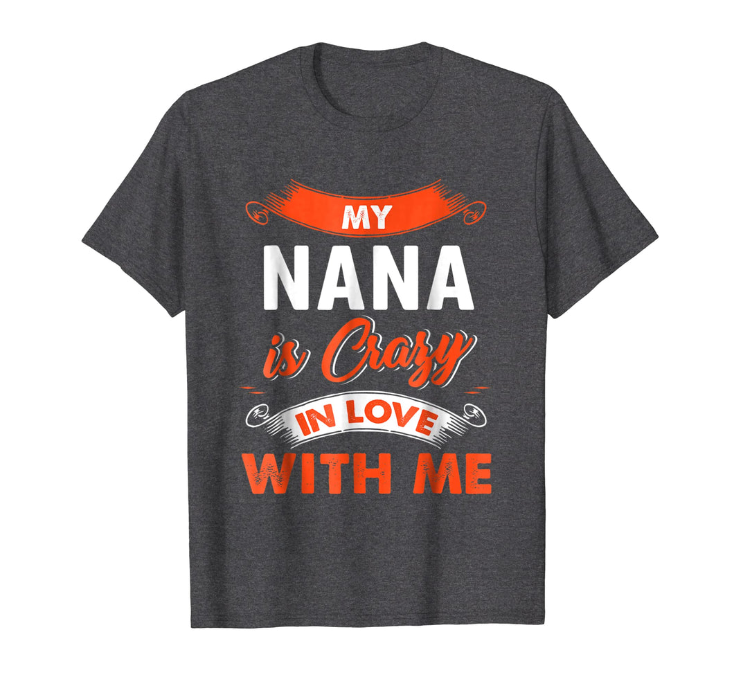 Mothers Day Shirt My Nana Is Crazy In Love With Me