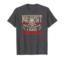 Load image into Gallery viewer, Machinist Don&#39;t Play With Me I Have Tolerance Issues T-Shirt
