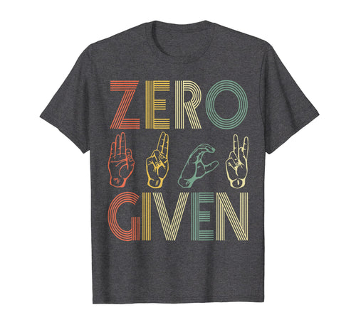Zero Given Vintage 0 Fucks Given Sign Language Tshirt