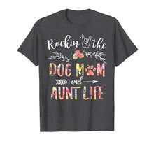 Load image into Gallery viewer, Rockin&#39; The Dog Mom and Aunt Life Mother&#39;s Day Gift T-Shirt
