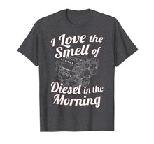 Load image into Gallery viewer, I Love the Smell of Diesel in the Morning T-Shirt Power Tee
