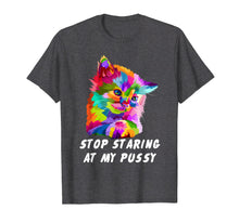 Load image into Gallery viewer, Stop Staring At My Pussy T Shirt
