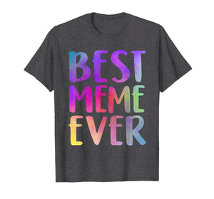 Best Meme Ever T-Shirt Mother's Day Gift Shirt