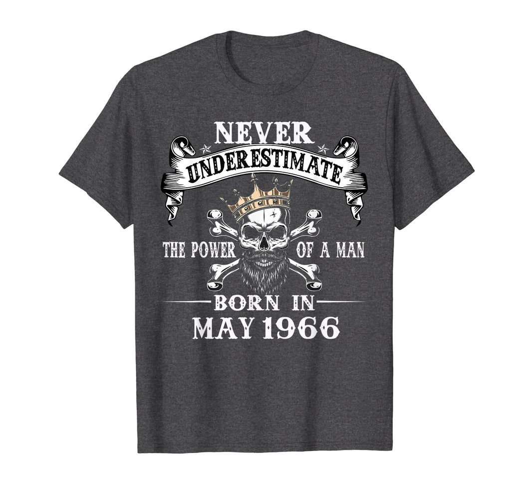 Mens 53rd bday-never underestimate A man born in May 1966 Tee