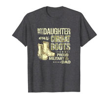 Load image into Gallery viewer, My Daughter Wears Combat Boots Proud Military Dad Shirt Gift
