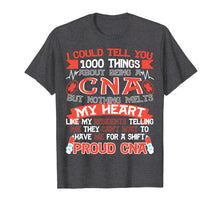 Load image into Gallery viewer, Proud CNA Funny T-Shirt- 1000 Things About Being a CNA Shirt
