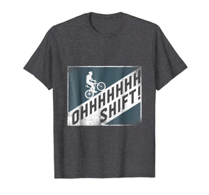 Oh Shift Funny Bicycle Bike Rider Shirt Gift for cyclists