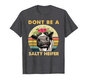 Dont Be A Salty Heifer Shirt Funny Farmer Cow Lover TShirt
