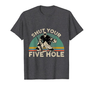 Shut Your Five Hole Funny Hockey Vintage Design T-Shirt