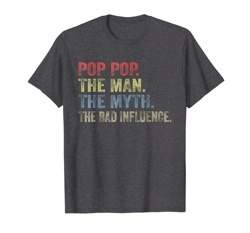 Vintage Pop pop The Man The Myth The Bad Influence Shirt