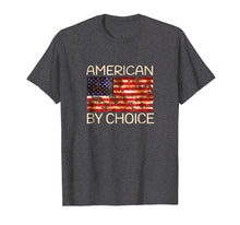 Load image into Gallery viewer, American by choice T Shirt US Citizenship gift T-shirt
