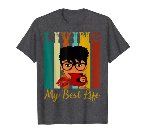 Womens Living my Best Life Black Girl coffee Vintage T-shirt