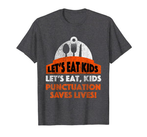 Let's Eat Kids T-Shirt - Punctuation Saves Lives Shirt
