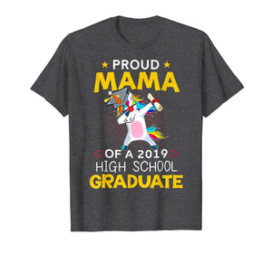 Proud Mama Of A 2019 High School Graduate Shirt Unicorn Dab