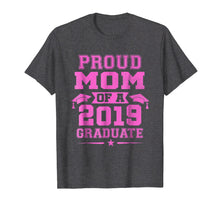Load image into Gallery viewer, Proud Mom Of a 2019 Graduate T-Shirt

