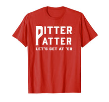 Load image into Gallery viewer, Pitter Patter T-Shirt Pitter Patter let&#39;s get at er
