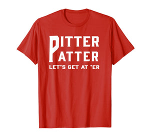 Pitter Patter T-Shirt Pitter Patter let's get at er