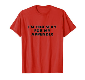 Appendix Removal Surgery Gift T-Shirt