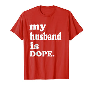 My husband is dope | Engagement Marriage Wedding Gift Tshirt