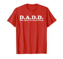Load image into Gallery viewer, D.A.D.D. Dads Against Daughters Dating Light T-Shirt
