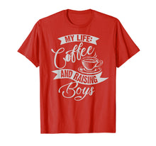 Load image into Gallery viewer, Cute Unique My Life: Coffee And Raising Boys Shirt Mom Gift
