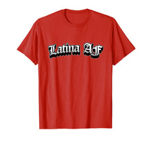 Load image into Gallery viewer, Latina AF Tshirt
