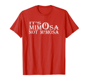 It s mimOsa not mimosA Shirt