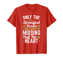 Load image into Gallery viewer, Only Strongest Woman Half Heart - Deployment Shirt For Wife
