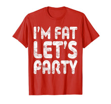 Load image into Gallery viewer, I&#39;m Fat Let&#39;s Party T-Shirt Drinking Gift Shirt
