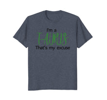 Load image into Gallery viewer, Im A Taurus Thats My Excuse April Birthday Funny T-Shirt
