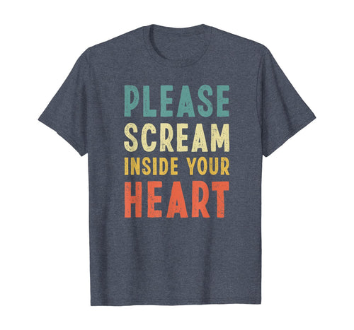 2020 Please Scream Inside Your Heart Retro Vintage T-Shirt
