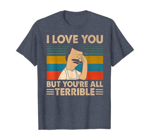 Vintage I-Love You But You're All Terrible T Shirt T-Shirt