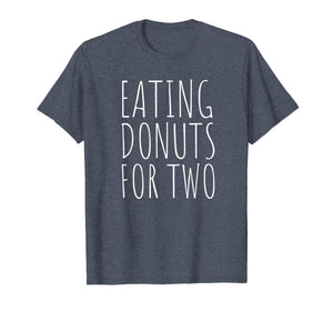 Eating Donuts For Two Funny Pregnancy T-Shirt
