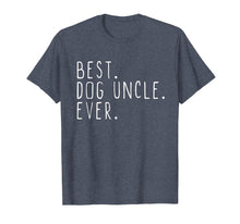 Load image into Gallery viewer, Best Dog Uncle Ever Cool Father&#39;s Day Gift T-Shirt
