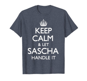 Sascha Keep Calm Funny Gift T-Shirt