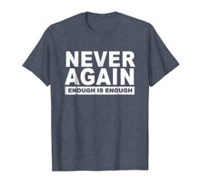 Load image into Gallery viewer, Never Again Enough Protest March 2018 Shirt
