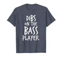 Load image into Gallery viewer, Dibs On The Bass Player Funny Guitar Player T Shirt
