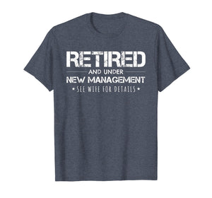 Retirement Gift T-Shirt Funny Retired Under New Management