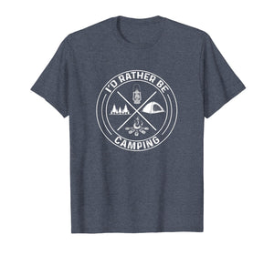 Camping Shirt Rather Be Family Tent Fire Camp Love Tshirt
