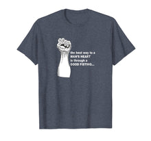 Load image into Gallery viewer, Best Way To a Man&#39;s Heart is Through a Good Fisting T Shirt
