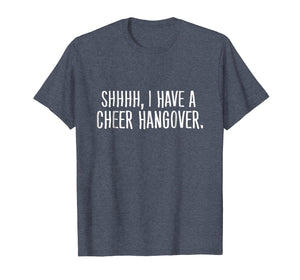 Shhh I Have A Cheer Hangover T-Shirt