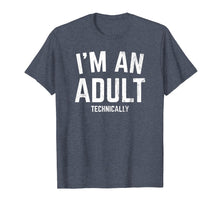 Load image into Gallery viewer, I&#39;m An Adult Technically Funny T-shirt 18th Birthday Gift
