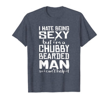 Load image into Gallery viewer, I Hate Being Sexy - But I Can&#39;t Help It - Funny Beard Shirt
