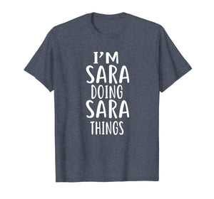 I'm Sara Doing Sara Things T-shirt First Name T-Shirt