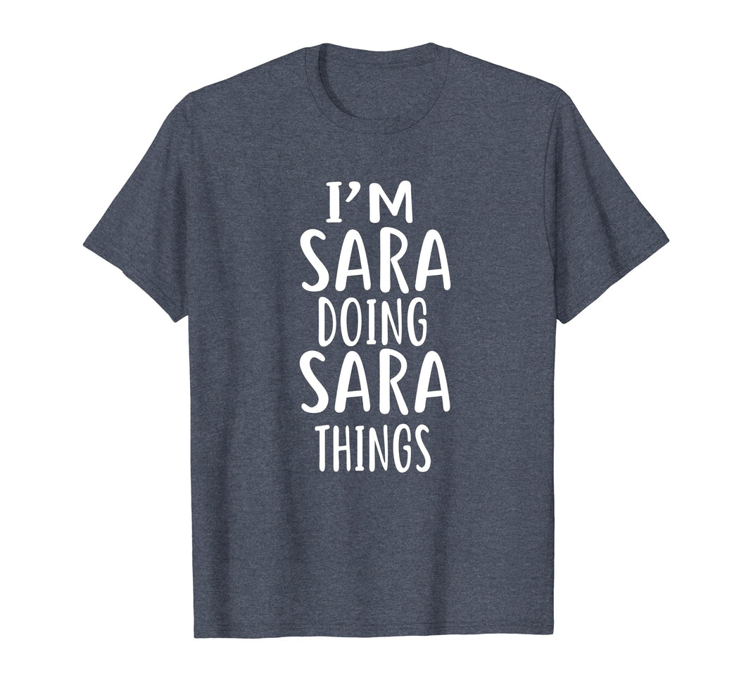 I'm Sara Doing Sara Things T-shirt First Name T-Shirt