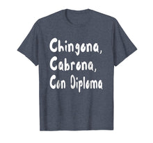 Load image into Gallery viewer, Chingona Cabrona Con Diploma T-shirt

