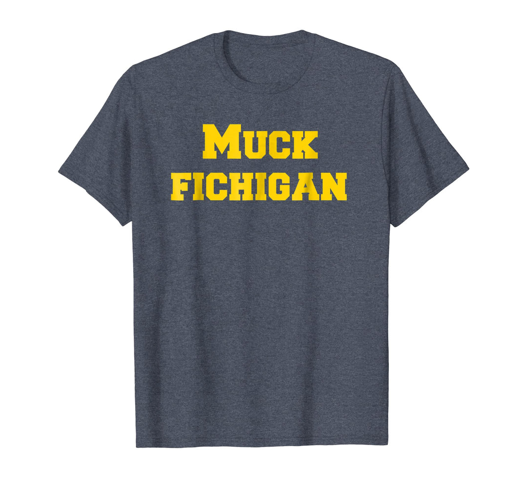 Muck Fichigan Shirt Funny Michigan Hater Sports Tee